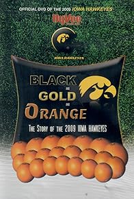 Primary photo for Black & Gold & Orange: The Story of the 2009 Iowa Hawkeyes
