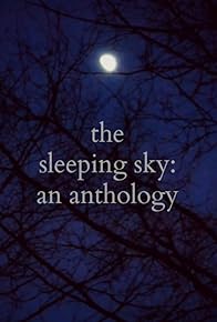 Primary photo for The Sleeping Sky: An Anthology