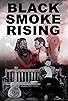 Primary photo for Black Smoke Rising Primary photo for Black Smoke Rising