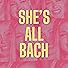 Primary photo for She's All Bach