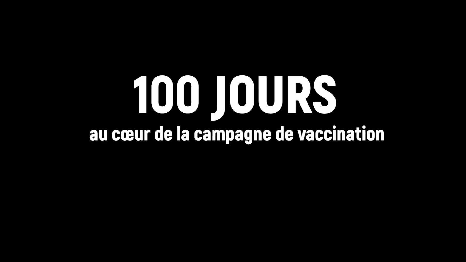 100 jours au coeur de la campagne de vaccination