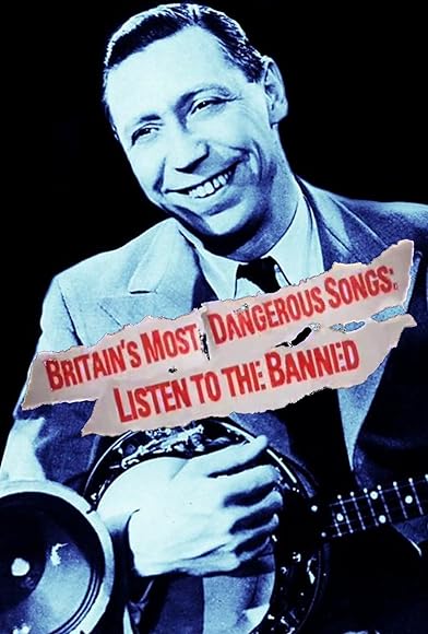 Primary photo for Britain's Most Dangerous Songs: Listen to the Banned Primary photo for Britain's Most Dangerous Songs: Listen to the Banned