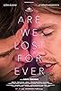 Primary photo for Are We Lost Forever Primary photo for Are We Lost Forever