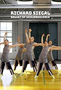 Primary photo for Richard Siegal: Ballet of (Dis)Obedience