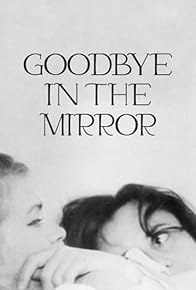 Primary photo for Goodbye in the Mirror