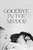 Primary photo for Goodbye in the Mirror
