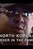 Primary photo for North Korea: Murder in the Family Primary photo for North Korea: Murder in the Family