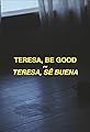 Teresa, Be Good's primary photo
