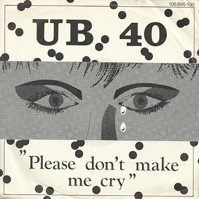Primary photo for UB40: Please Don't Make Me Cry Primary photo for UB40: Please Don't Make Me Cry