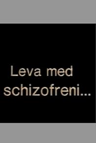 Primary photo for Leva med schizofreni Primary photo for Leva med schizofreni
