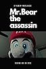 Primary photo for Mr.Bear the assassin Primary photo for Mr.Bear the assassin