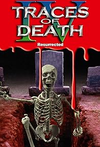 Primary photo for Traces of Death IV: Resurrected