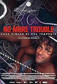 Primary photo for No More Trouble - Cosa rimane di una tempesta Primary photo for No More Trouble - Cosa rimane di una tempesta