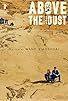 Primary photo for Above the Dust Primary photo for Above the Dust