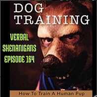 Primary photo for Verbal Shenanigans Episode 164-Man Pup Mondays