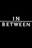 Primary photo for In Between Primary photo for In Between
