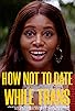 Primary photo for How Not to Date While Trans