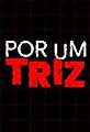 Por Um Triz's primary photo