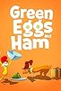 Primary photo for Green Eggs and Ham Primary photo for Green Eggs and Ham