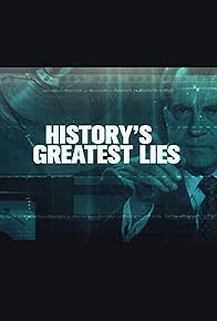 Primary photo for History's Greatest Lies Primary photo for History's Greatest Lies