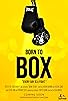 Primary photo for Born to Box Primary photo for Born to Box