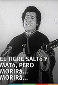 Primary photo for El tigre saltó y mató, pero morirá... morirá...