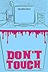 Primary photo for Don't Touch Primary photo for Don't Touch