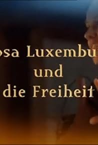 Primary photo for Rosa Luxemburg und die Freiheit Primary photo for Rosa Luxemburg und die Freiheit