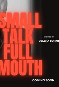 Primary photo for Small Talk Full Mouth