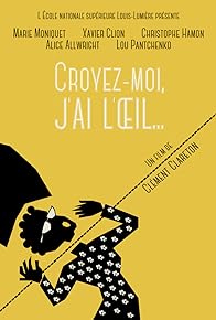 Primary photo for Croyez-moi, j'ai l'oeil Primary photo for Croyez-moi, j'ai l'oeil