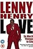 Primary photo for Lenny Henry: So Much Things to Say - Live Primary photo for Lenny Henry: So Much Things to Say - Live