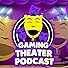 Primary photo for Gaming Theater Podcast Primary photo for Gaming Theater Podcast