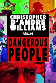 Primary photo for Christopher D'andre Williams's Dangerous People Anthology Primary photo for Christopher D'andre Williams's Dangerous People Anthology