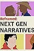 Primary photo for Reframed: Next Gen Narratives Primary photo for Reframed: Next Gen Narratives