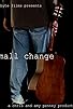 Primary photo for Small Change Primary photo for Small Change