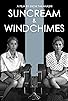 Primary photo for Suncream and Windchimes Primary photo for Suncream and Windchimes