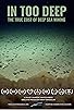 Primary photo for In Too Deep - the True Cost of Deep Sea Mining Primary photo for In Too Deep - the True Cost of Deep Sea Mining