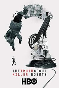 Primary photo for The Truth About Killer Robots