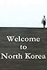 Primary photo for Welcome to North Korea Primary photo for Welcome to North Korea