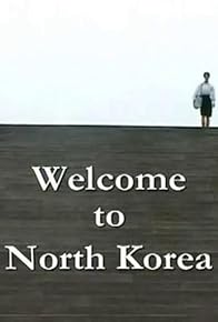 Primary photo for Welcome to North Korea