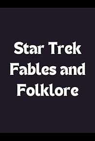 Primary photo for Star Trek Fables and Folklore Primary photo for Star Trek Fables and Folklore