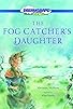 Primary photo for The Fog Catcher's Daughter Primary photo for The Fog Catcher's Daughter