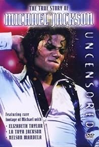 Primary photo for Moonwalking: The True Story of Michael Jackson - Uncensored Primary photo for Moonwalking: The True Story of Michael Jackson - Uncensored