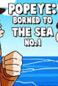 Primary photo for Popeye: Borned to the Sea #1