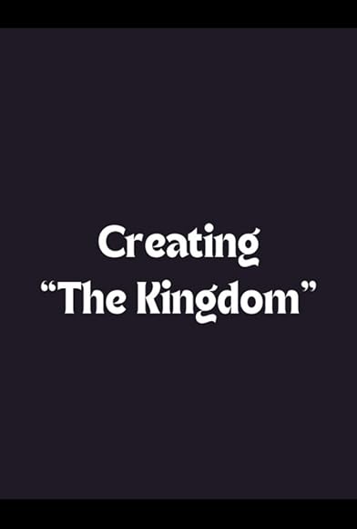 Primary photo for Creating 'the Kingdom' Primary photo for Creating 'the Kingdom'