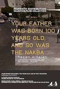 Primary photo for Your Father Was Born 100 Years Old, and So Was the Nakba