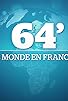 Primary photo for 64' Le Monde en français Primary photo for 64' Le Monde en français