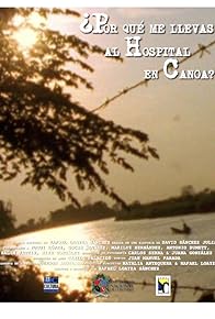 Primary photo for ¿Por qué me llevas al hospital en canoa?