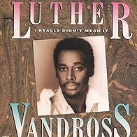 Primary photo for Luther Vandross: I Really Didn't Mean It