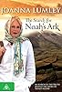 Primary photo for Joanna Lumley: The Search for Noah's Ark Primary photo for Joanna Lumley: The Search for Noah's Ark
